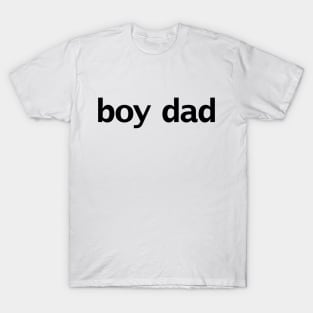 Boy Dad Minimal Typography Black Text T-Shirt